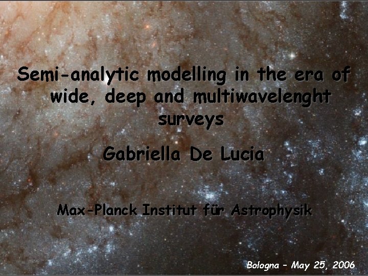 Semi-analytic modelling in the era of wide, deep and multiwavelenght surveys Gabriella De Lucia