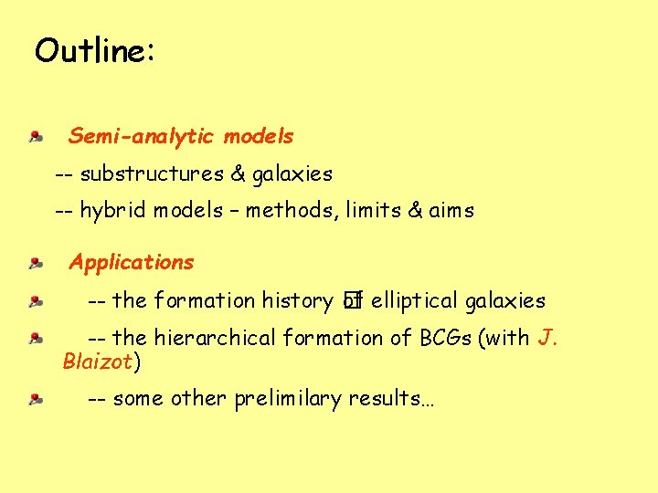 Outline: Semi-analytic models -- substructures & galaxies -- hybrid models – methods, limits &