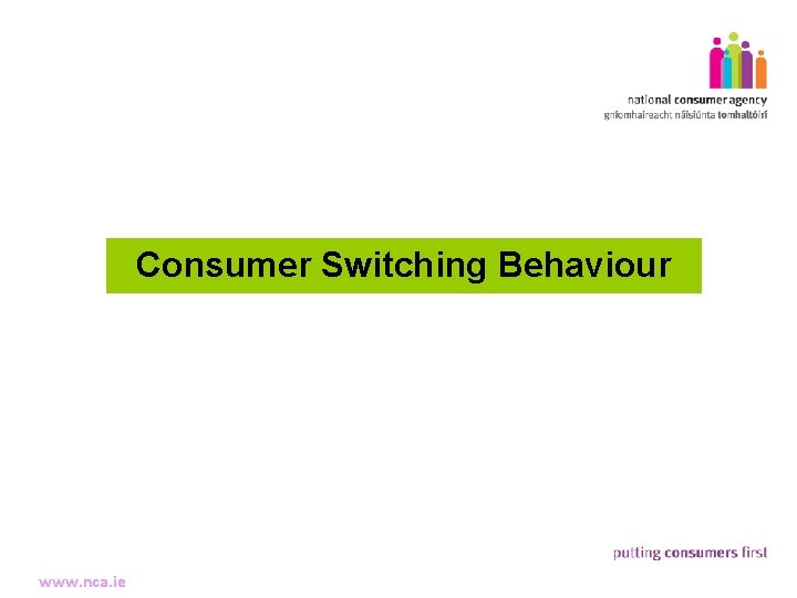 6 Consumer Switching Behaviour Making Complaints www. nca. ie 