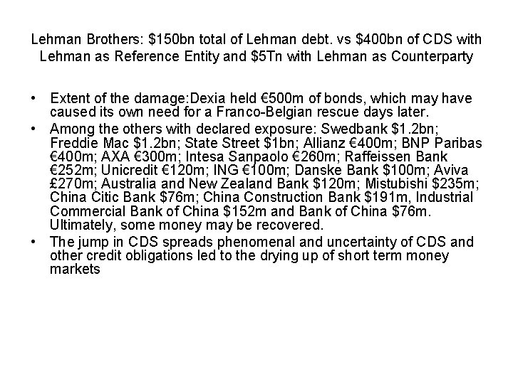 Lehman Brothers: $150 bn total of Lehman debt. vs $400 bn of CDS with