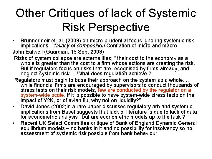 Other Critiques of lack of Systemic Risk Perspective • Brunnermeir et. al. (2009) on