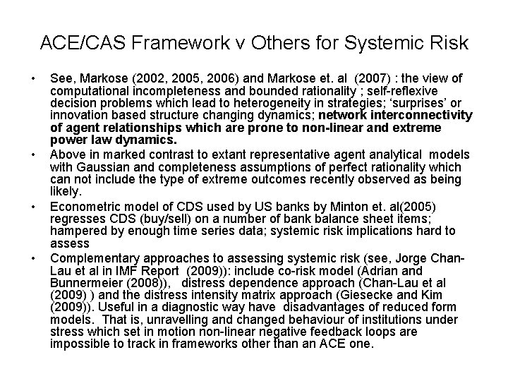 ACE/CAS Framework v Others for Systemic Risk • • See, Markose (2002, 2005, 2006)