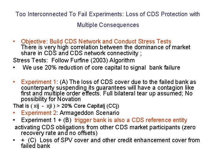 Too Interconnected To Fail Experiments: Loss of CDS Protection with Multiple Consequences • Objective: