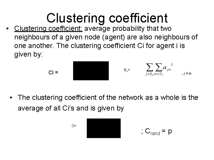 Clustering coefficient • Clustering coefficient: average probability that two neighbours of a given node