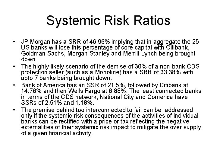 Systemic Risk Ratios • JP Morgan has a SRR of 46. 96% implying that