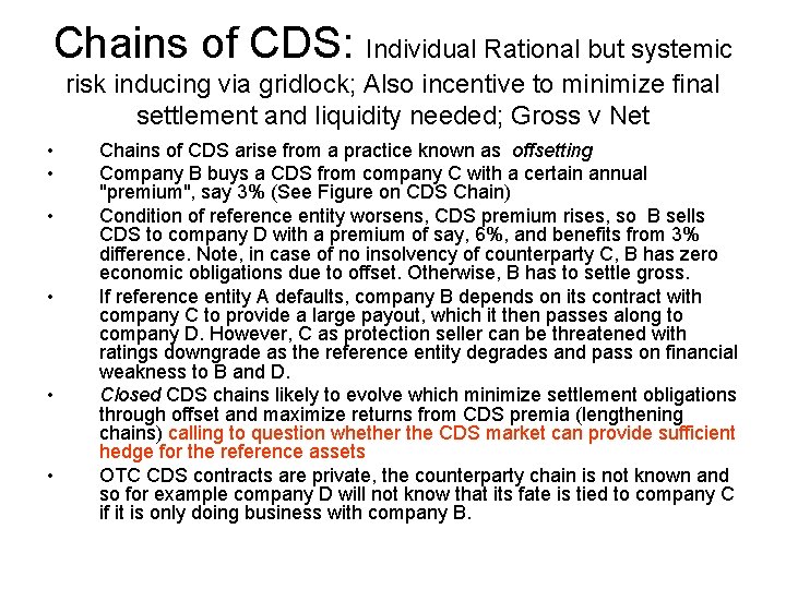 Chains of CDS: Individual Rational but systemic risk inducing via gridlock; Also incentive to
