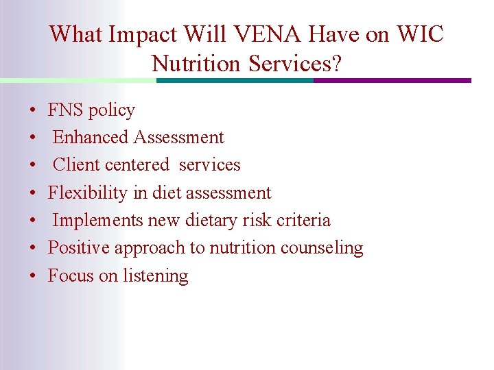 What Impact Will VENA Have on WIC Nutrition Services? • • FNS policy Enhanced