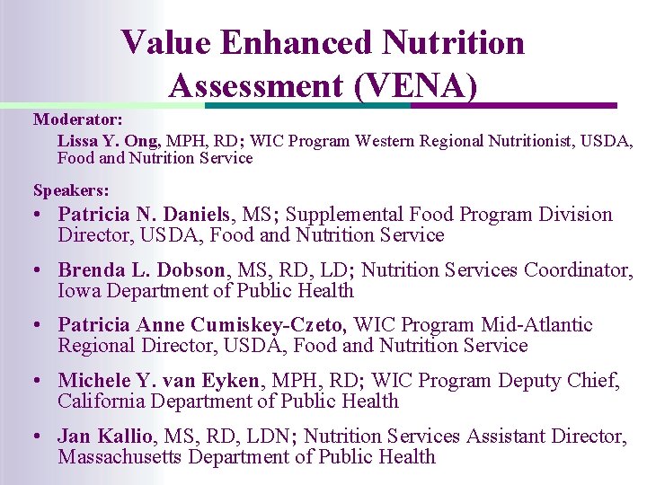 Value Enhanced Nutrition Assessment (VENA) Moderator: Lissa Y. Ong, MPH, RD; WIC Program Western