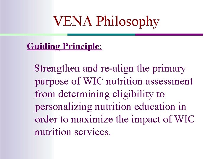 VENA Philosophy Guiding Principle: Strengthen and re-align the primary purpose of WIC nutrition assessment