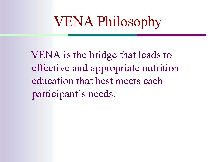 VENA Philosophy VENA is the bridge that leads to effective and appropriate nutrition education