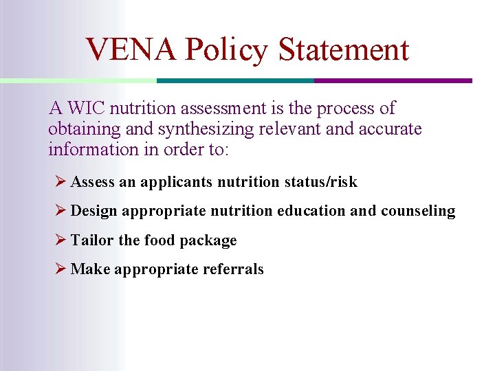 VENA Policy Statement A WIC nutrition assessment is the process of obtaining and synthesizing