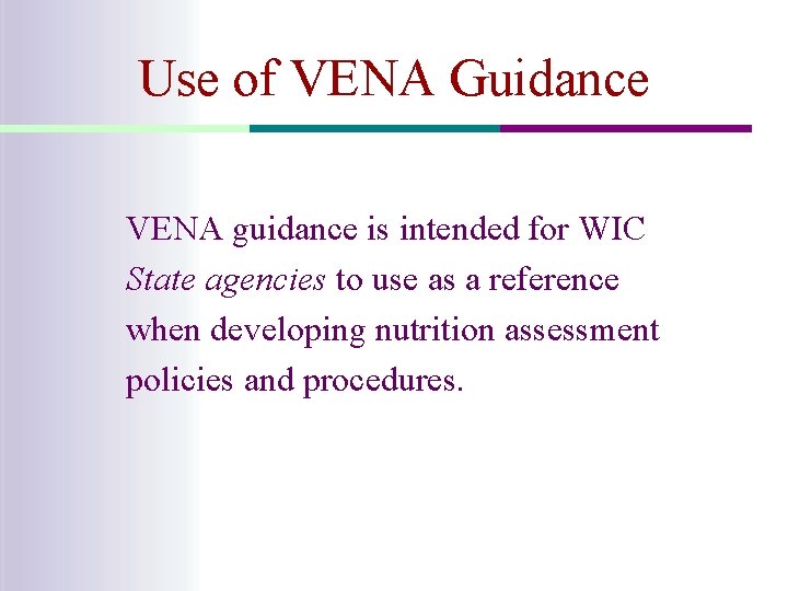 Use of VENA Guidance VENA guidance is intended for WIC State agencies to use