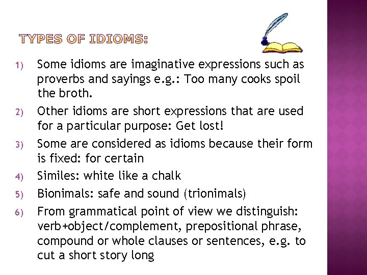 1) 2) 3) 4) 5) 6) Some idioms are imaginative expressions such as proverbs 1) 2) 3) 4) 5) 6) Some idioms are imaginative expressions such as proverbs