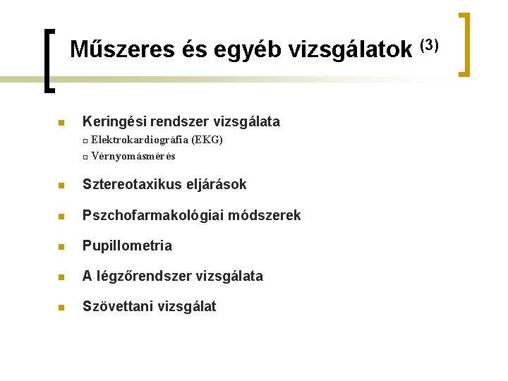 Műszeres és egyéb vizsgálatok (3) n Keringési rendszer vizsgálata □ Elektrokardiográfia (EKG) □ Vérnyomásmérés