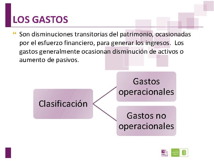 LOS GASTOS Son disminuciones transitorias del patrimonio, ocasionadas por el esfuerzo financiero, para generar