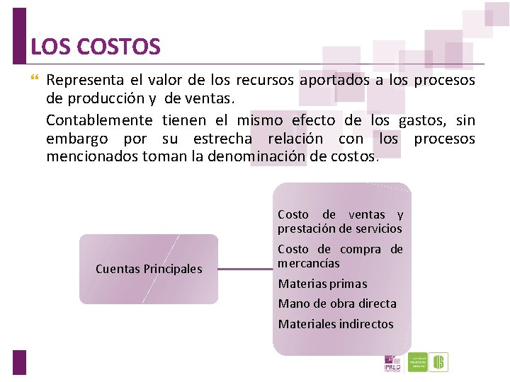 LOS COSTOS Representa el valor de los recursos aportados a los procesos de producción