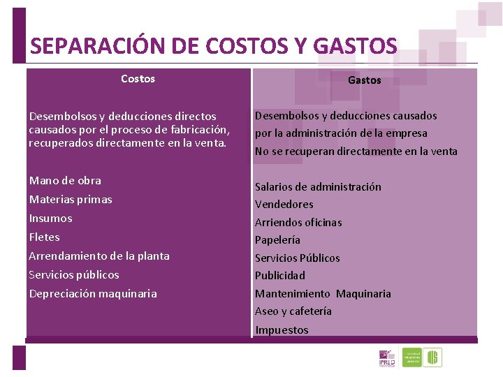 SEPARACIÓN DE COSTOS Y GASTOS Costos Gastos Desembolsos y deducciones directos causados por el