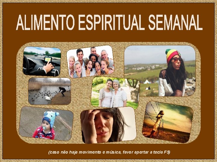 (caso não haja movimento e música, favor apertar a tecla F 5) 