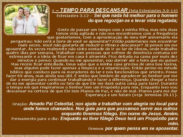 1 – TEMPO PARA DESCANSAR (leia Eclesiastes 3. 9 -14) Sei que nada há