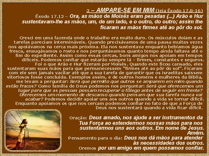 3 – AMPARE-SE EM MIM (leia Êxodo 17. 8 -16) Ora, as mãos de