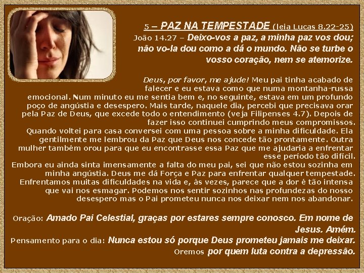 5 – PAZ NA TEMPESTADE (leia Lucas 8. 22 -25) Deixo-vos a paz, a