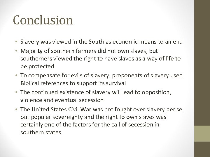 Conclusion • Slavery was viewed in the South as economic means to an end