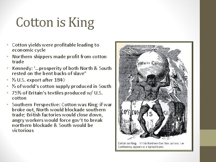 Cotton is King • Cotton yields were profitable leading to economic cycle • Northern
