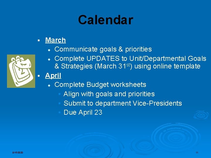 Calendar March l Communicate goals & priorities l Complete UPDATES to Unit/Departmental Goals &