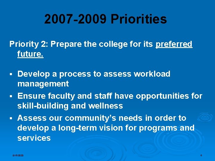 2007 -2009 Priorities Priority 2: Prepare the college for its preferred future. Develop a