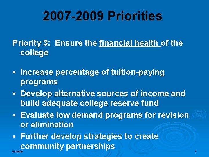 2007 -2009 Priorities Priority 3: Ensure the financial health of the college Increase percentage
