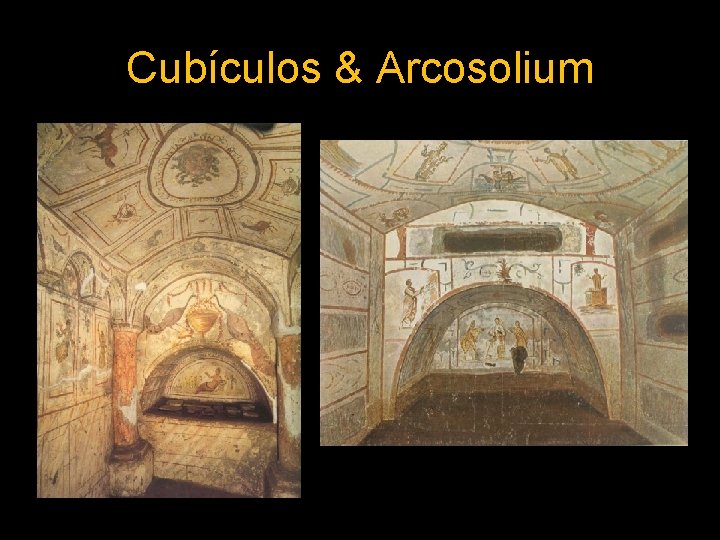 Cubículos & Arcosolium 