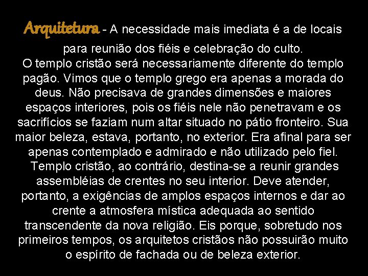 Arquitetura - A necessidade mais imediata é a de locais para reunião dos fiéis Arquitetura - A necessidade mais imediata é a de locais para reunião dos fiéis