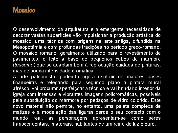 Mosaico O desenvolvimento da arquitetura e a emergente necessidade de decorar vastas superfícies vão