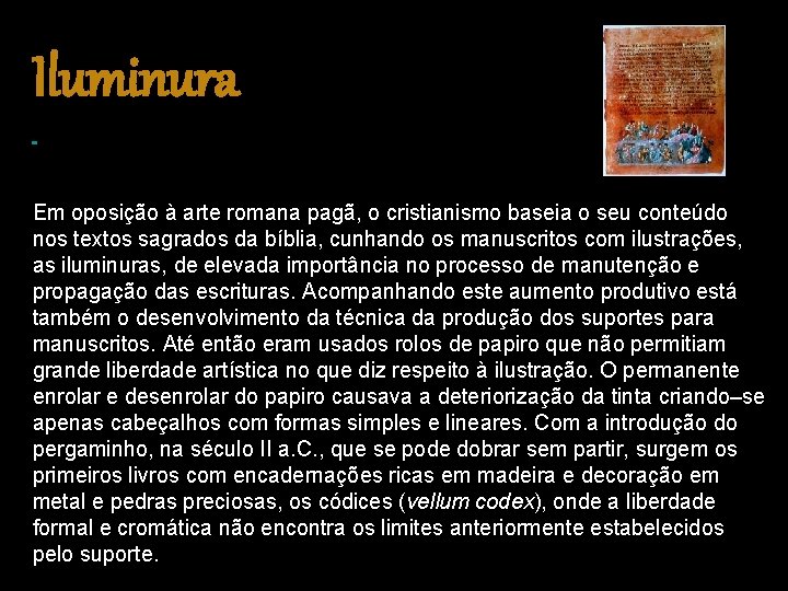 Iluminura Em oposição à arte romana pagã, o cristianismo baseia o seu conteúdo nos Iluminura Em oposição à arte romana pagã, o cristianismo baseia o seu conteúdo nos