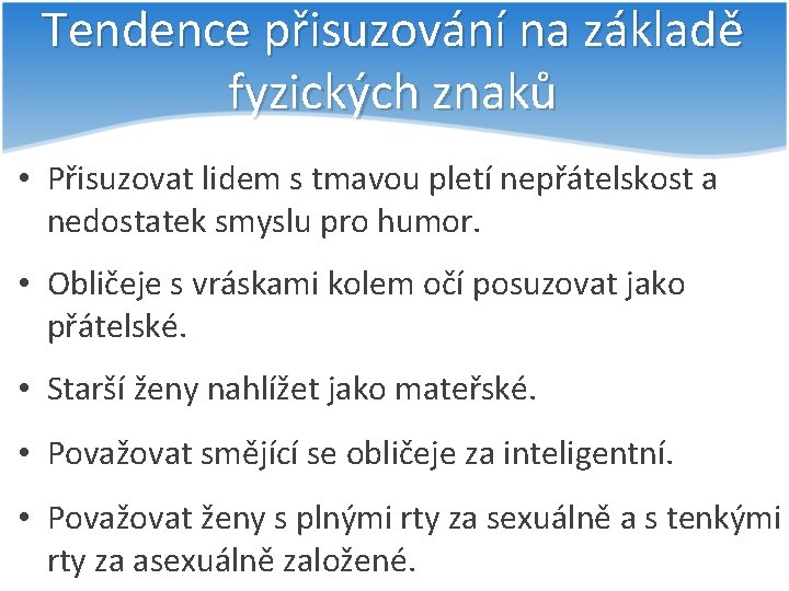 Tendence přisuzování na základě fyzických znaků • Přisuzovat lidem s tmavou pletí nepřátelskost a