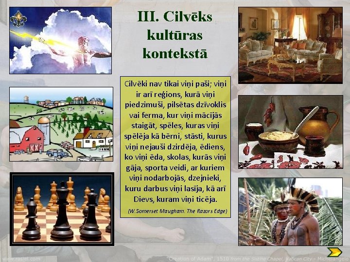 III. Cilvēks kultūras kontekstā Cilvēki nav tikai viņi paši; viņi ir arī reģions, kurā
