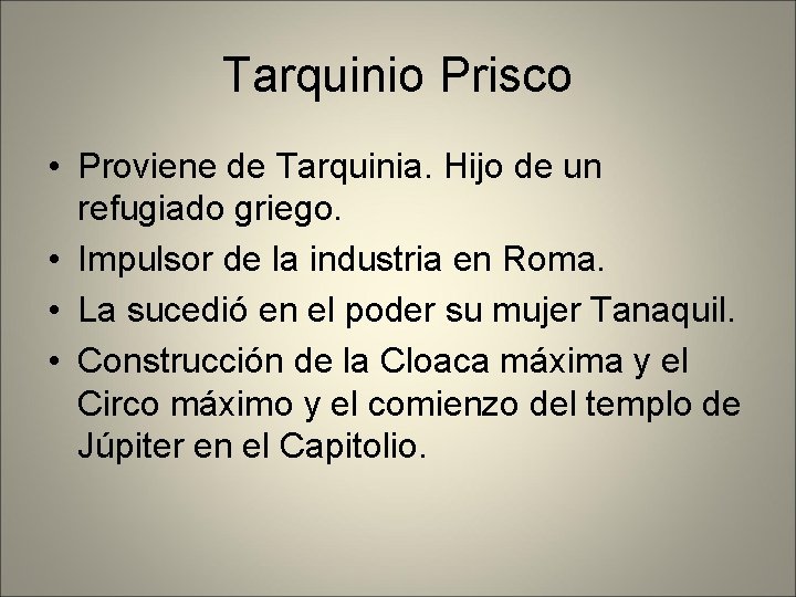 Tarquinio Prisco • Proviene de Tarquinia. Hijo de un refugiado griego. • Impulsor de
