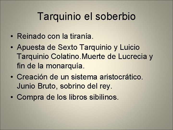 Tarquinio el soberbio • Reinado con la tiranía. • Apuesta de Sexto Tarquinio y