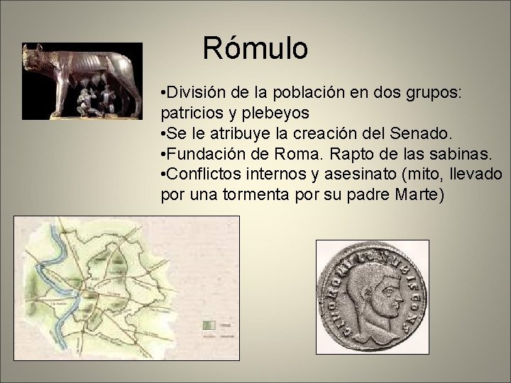 Rómulo • División de la población en dos grupos: patricios y plebeyos • Se