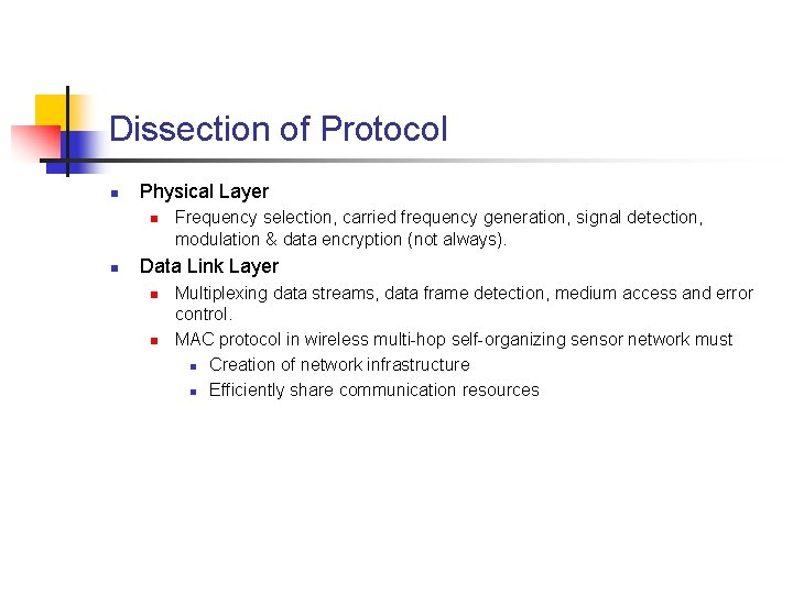 Dissection of Protocol n Physical Layer n n Frequency selection, carried frequency generation, signal