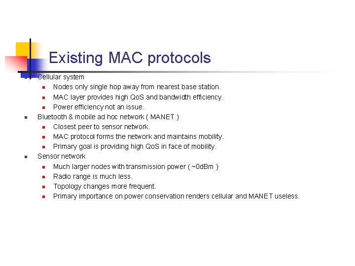 Existing MAC protocols n n n Cellular system n Nodes only single hop away