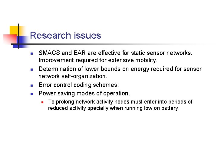 Research issues n n SMACS and EAR are effective for static sensor networks. Improvement