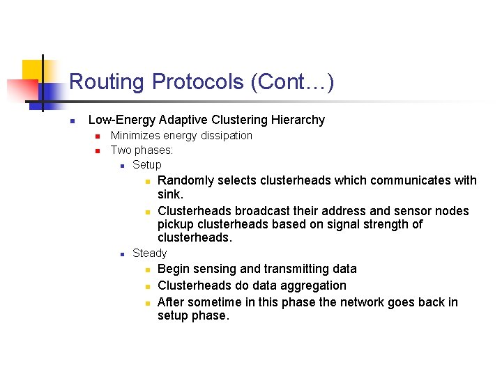 Routing Protocols (Cont…) n Low-Energy Adaptive Clustering Hierarchy n n Minimizes energy dissipation Two