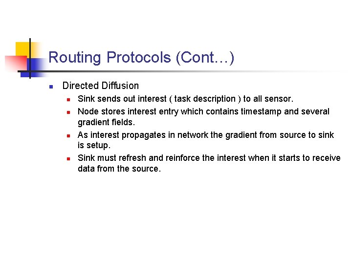 Routing Protocols (Cont…) n Directed Diffusion n n Sink sends out interest ( task