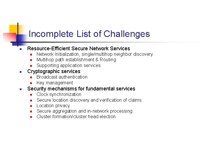 Incomplete List of Challenges n Resource-Efficient Secure Network Services n n Cryptographic services n