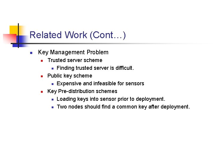 Related Work (Cont…) n Key Management Problem n n n Trusted server scheme n