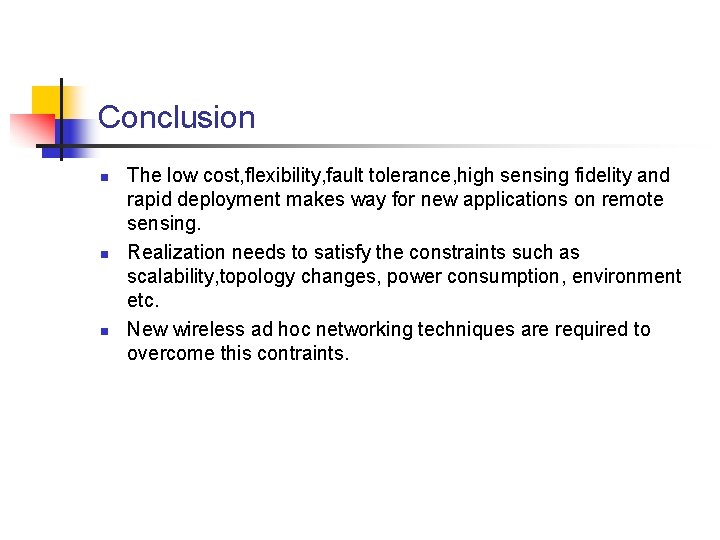 Conclusion n The low cost, flexibility, fault tolerance, high sensing fidelity and rapid deployment