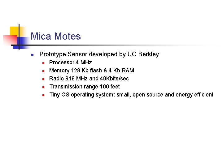 Mica Motes n Prototype Sensor developed by UC Berkley n n n Processor 4