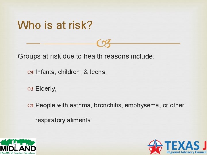 Who is at risk? Groups at risk due to health reasons include: Infants, children, Who is at risk? Groups at risk due to health reasons include: Infants, children,