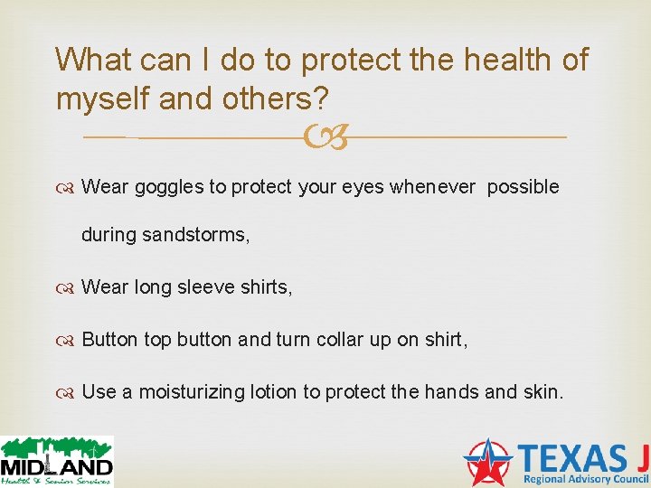 What can I do to protect the health of myself and others? Wear goggles What can I do to protect the health of myself and others? Wear goggles